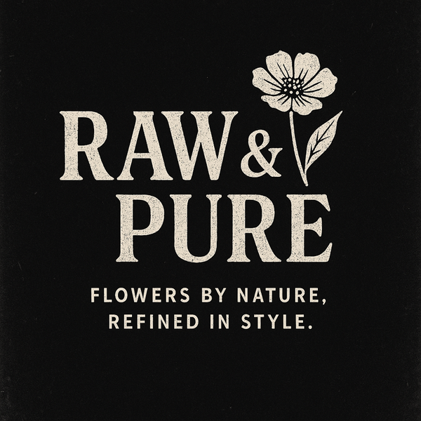 Raw and Pure Flowers